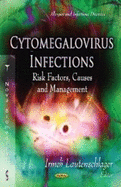 Cytomegalovirus Infections: Risk Factors, Causes & Management