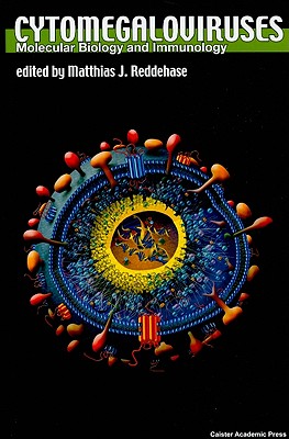 Cytomegaloviruses: Molecular Biology and Immunology - Reddehase, Matthias J (Editor)