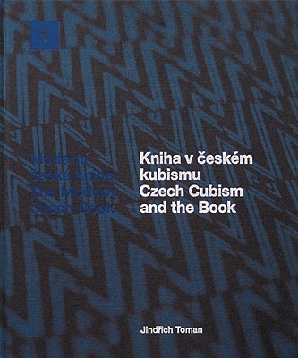 Czech Cubism and the Book: The Modern Czech Book 1 - Toman, Jindrich (Editor)