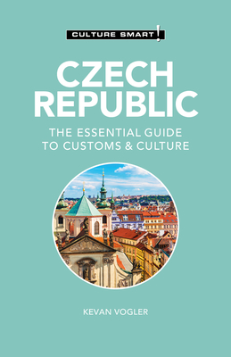 Czech Republic - Culture Smart!: The Essential Guide to Customs & Culture - Vogler, Kevan