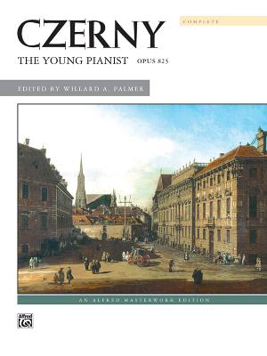 Czerny -- The Young Pianist, Op. 823 (Complete) - Czerny, Carl (Composer), and Palmer, Willard A (Composer)