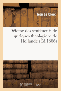 Dfense Des Sentimens de Quelques Thologiens de Hollande Sur l'Histoire Critique Du Vieux Testament: , Contre La Rponse Du Prieur de Belleville