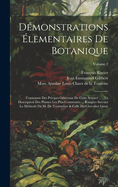 Dmonstrations lementaires De Botanique: Contenant Des Pricipes Gnraux De Cette Science ...: La Description Des Plantes Les Plus Communes ... Ranges Suivant La Mthode De M. De Tournefort & Celle Du Chevalier Linn; Volume 2