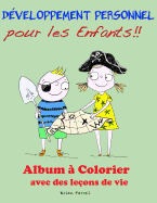 Dveloppement Personnel pour les Enfants!!: Album  Colorier avec des leons de vie