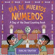 Da de Muertos: Nmeros: A Day of the Dead Counting Book