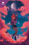 Dselo a la Luna / Tell It to the Moon