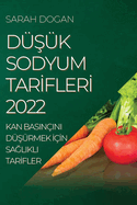 DSk Sodyum TarIflerI 2022: Kan Basinini DSrmek IIn SaGlikli TarIfler