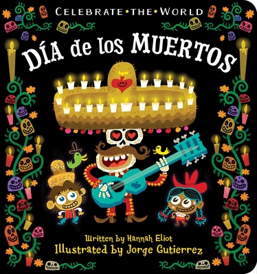 D?a de Los Muertos - Eliot, Hannah, and Gutierrez, Jorge (Illustrator)