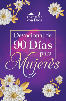 D?a Y Noche Con Dios: Devocional de 90 D?as Para Mujeres / Morning and Evening W Ith God: A 90 Day Devotional for Women - Origen