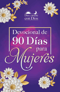 D?a Y Noche Con Dios: Devocional de 90 D?as Para Mujeres / Morning and Evening with God: A 90 Day Devotional for Women