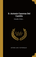 D. Antonio Canovas del Castillo: Estudio Critico ...