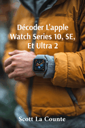 D?coder L'apple Watch Series 10, SE, Et Ultra 2: Commencer Avec L'apple Watch 2024 Et watchOS 11