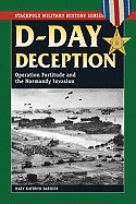 D-Day Deception: Operation Fortitude and the Normandy Invasion
