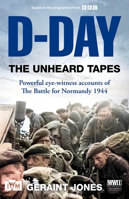 D-Day: The Unheard Tapes - Jones, Geraint