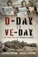 D-Day to VE Day: The Final Year of the War in Europe