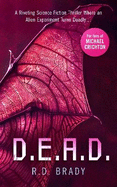 D.E.A.D.: A riveting Science Fiction thriller where an alien experiment turns deadly