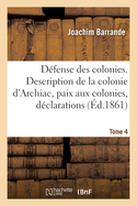 D?fense Des Colonies. Tome 4. Description de la Colonie d'Archiac, Paix Aux Colonies, D?clarations: Caract?res G?n?raux Des Colonies, Dans Le Bassin Silurien de la Boh?me