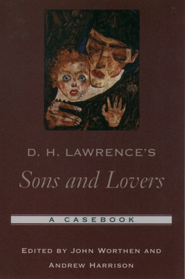 D. H. Lawrence's Sons and Lovers: A Casebook - Worthen, John (Editor), and Harrison, Andrew (Editor)