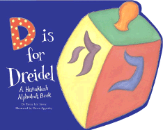 D Is for Dreidel: A Hanukkah Alphabet Book