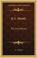 D. L. Moody: The Soul-Winner