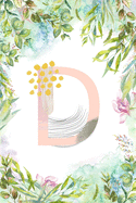 D: Letter D Initial Personalized Monogram Notebook - Pink Green Blue Watercolor Flower on White College Ruled Notebook, Writing Pad, Journal or Diary for Kids, Girls & Women - 110 Pages - Size 6x9 Paperback