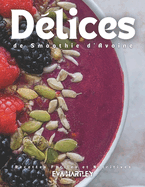 D?lices de Smoothie d'Avoine: Recettes Faciles et Nutritives