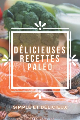 D?licieuses Recettes Pal?o: Recettes PALEO, faciles ? pr?parer et super savoureuses! - Mente, Saludable