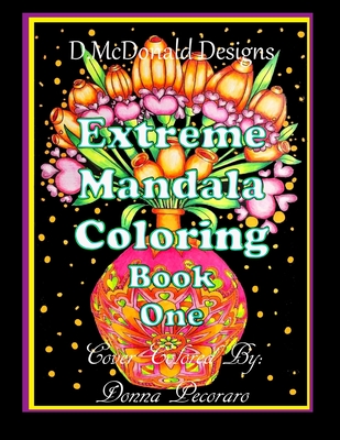 D. McDonald Designs Extreme Mandala Coloring Book One - McDonald, Deborah L