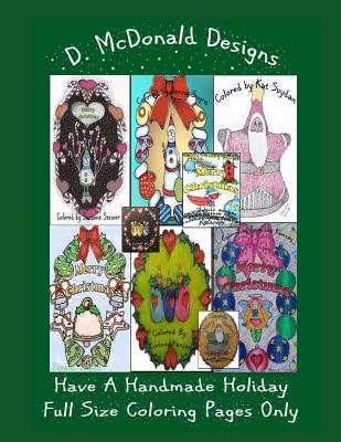 D. McDonald Designs Have a Handmade Holiday Full Size Coloring Pages Only - McDonald, Deborah L