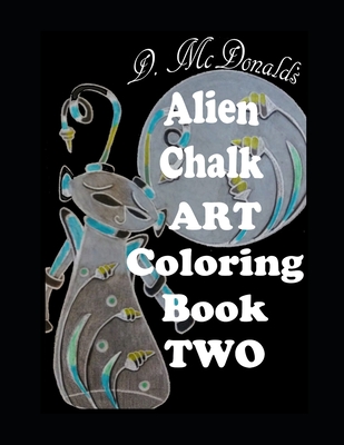 D. McDonald's Chalk Art Alien Book Two - McDonald, Deborah L