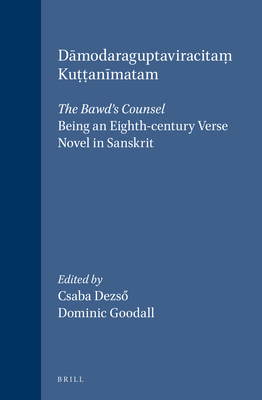 Dmodaraguptaviracita&#7747; Ku&#7789;&#7789;an+matam: The Bawd's Counsel: Being an Eighth-Century Verse Novel in Sanskrit - DeszQ, Csaba, and Goodall, Dominic
