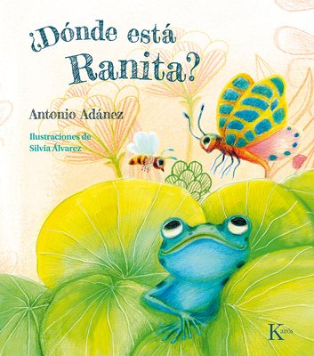 ?D?nde Est Ranita? - Adnez, Antonio, and ?lvarez, Silvia (Illustrator)