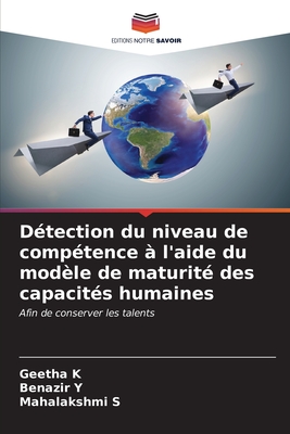 D?tection du niveau de comp?tence ? l'aide du mod?le de maturit? des capacit?s humaines - K, Geetha, and Y, Benazir, and S, Mahalakshmi