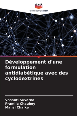 D?veloppement d'une formulation antidiab?tique avec des cyclodextrines - Suvarna, Vasanti, and Chaubey, Pramila, and Chalke, Mansi