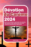 D?votion du Car?me 2024: Nourrir la croissance spirituelle des familles, des enfants et des adolescents avec des r?flexions quotidiennes captivantes