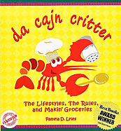 Da Cajn Critter: The Lifestyles, the Rules, and Makin' Groceries