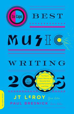 Da Capo Best Music Writing 2005: The Year's Finest Writing on Rock, Hip-Hop, Jazz, Pop, Country, & More - Leroy, Jt