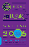 Da Capo Best Music Writing 2006: The Year's Finest Writing on Rock, Hip-Hop, Jazz, Pop, Country, & More