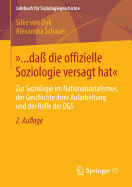 ?... Da? Die Offizielle Soziologie Versagt Hat: Zur Soziologie Im Nationalsozialismus, Der Geschichte Ihrer Aufarbeitung Und Der Rolle Der Dgs