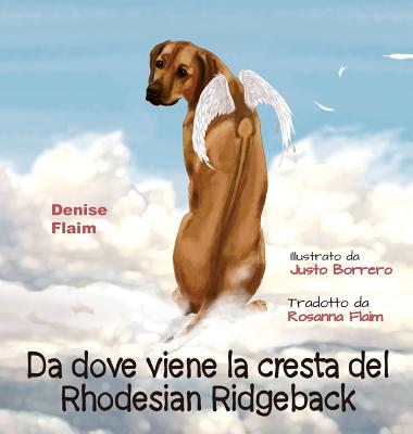 Da Dove Viene La Cresta del Rhodesian Ridgeback - Flaim, Denise, and Borrero, Justo (Illustrator), and Flaim, Rosanna (Translated by)