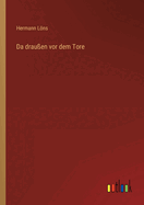 Da Drau?en VOR Dem Tore