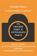 Da Grande Faro' Il Fotografo: Qualche consiglio per chi vuole fare di questa passione una professione, da chi ha pi di trent'anni d'esperienza.