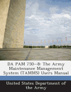 Da Pam 750-8: The Army Maintenance Management System (Tamms) Users Manual