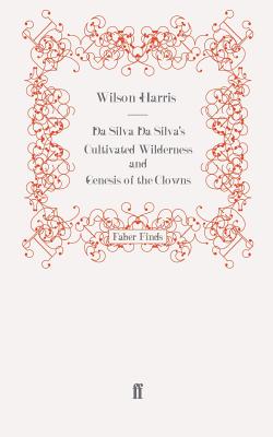 Da Silva Da Silva's Cultivated Wilderness and Genesis of the Clowns - Harris, Wilson