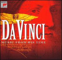 Da Vinci: Music from His Time - Capella Antiqua Mnchen; Huelgas Ensemble; Niederaltaicher Scholaren; Waverly Consort