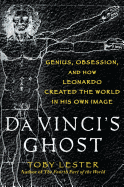 Da Vincis Ghost Genius, Obsession, and How Leonardo Created the World in His Own Image (9781451687385)