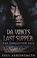 Da Vinci's Last Supper - The Forgotten Tale