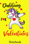 Dabbing for Valentines Notebook: Valentine's Day Notebook Journal Perfect Gift Idea for Mom Dad Brother Sister and with the Person You Love