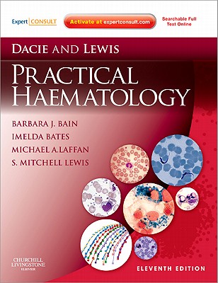 Dacie and Lewis Practical Haematology: Expert Consult: Online and Print - Bain, Barbara Jane, and Bates, Imelda, and Laffan, Mike A.