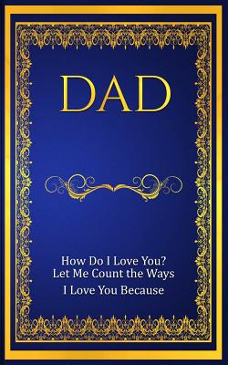 Dad: How Do I Love You? Let Me Count The Ways: I Love You Because - Freeland, M Mitch, and Notebooks and Journals, Kulhanjian's